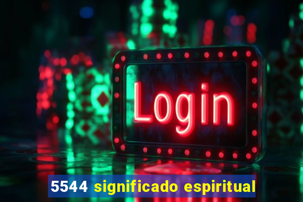 5544 significado espiritual